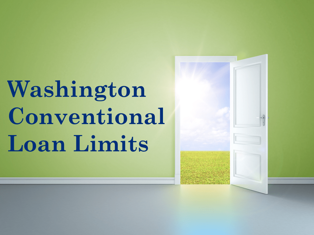 Washington Conventional Loan Limits plus Conventional Mortgage Requirements
